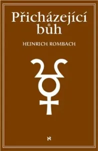 Přicházející Bůh - Rombach Heinrich