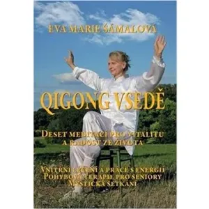 Qigong vsedě - Deset meditací pro vitalitu a radost ze života - Eva Marie Šámalová