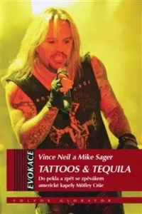 Tattoos & Tequila - Do pekla a zpět se zpěvákem americké kapely Möntley Crü - Vince Neil, Mike Sagar