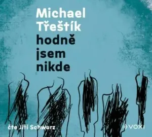 Hodně jsem nikde - Jiří Schwarz, Michael Třeštík - audiokniha