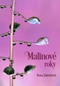 Malinové roky - Iveta Zaťovičová