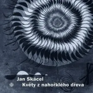 Květy z nahořklého dřeva - Jan Skácel, Jiří Opelík