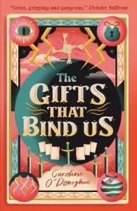 The Gifts That Bind Us - Caroline O'Donoghue