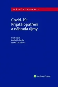 Covid-19 Přijatá opatření a náhrada újmy - Ivo Keisler, Lobotka Andre, Kotulková Lenka