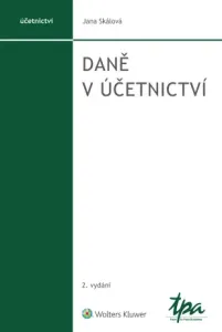 Daně v účetnictví, 2. vydání - doc. Ing. Jana Skálová Ph.D. - e-kniha