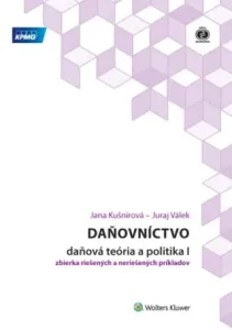 Daňovníctvo Daňová teória a politika I - Jana Kušnírová, Juraj Válek