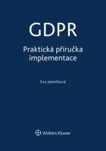 GDPR - Praktická příručka implementace - Eva Janečková - e-kniha