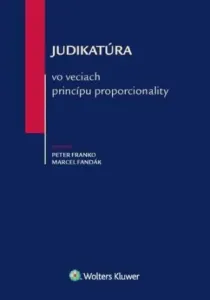 Judikatúra vo veciach princípu proporcionality - Peter Franko, Marcel Fandák