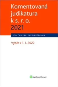 Komentovaná judikatura k s. r. o. 2021 - Ivan Chalupa, David Reiterman