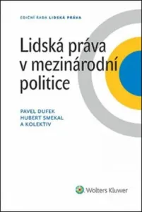 Lidská práva v mezinárodní politice - Hubert Smekal, Pavel Dufek