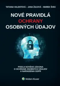 Nové pravidlá ochrany osobných údajov - Marek Švec, Tatiana Valentová, Jana Žulová