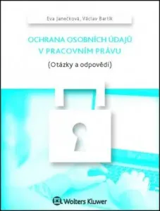 Ochrana osobních údajů v pracovním právu - Eva Janečková, Václav Bartík