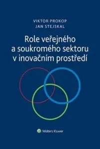 Role veřejného a soukromého sektoru v inovačním prostředí - Jan Stejskal, Viktor Prokop