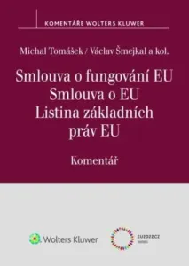 Smlouva o fungování EU Smlouva o EU Listina základních práv EU Komentář - Michal Tomášek, Václav Šmejkal