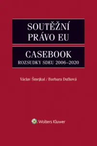 Soutěžní právo EU – Casebook - Václav Šmejkal, Dufková Barbara - e-kniha