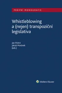 Whistleblowing a (nejen) transpoziční legislativa - Jakub Morávek, Jan Pichrt - e-kniha