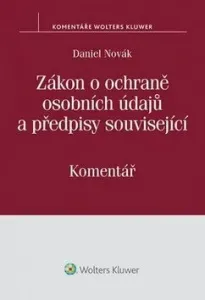 Zákon o ochraně osobních údajů a předpisy související - Daniel Novák