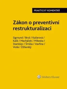 Zákon o preventivní restrukturalizaci Praktický komentář - Jaroslav Brož, Adam Sigmund, Lucie Kačerová, Jiří Voda