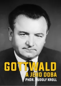 Gottwald a jeho doba - Rudolf Kroll - e-kniha
