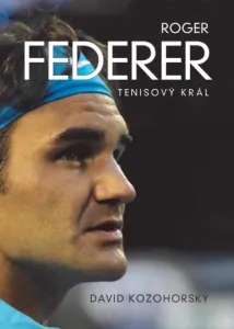 Roger Federer: tenisový král - David Kozohorský - e-kniha