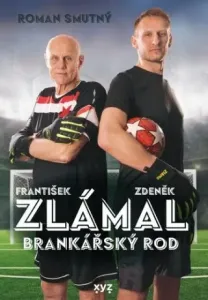 Zlámal: brankářský rod - Roman Smutný, František Zlámal, Zdeněk Zlámal
