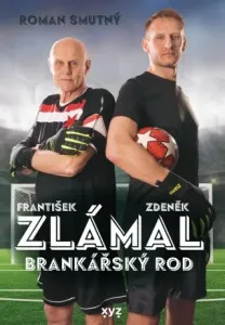 Zlámal: brankářský rod - Roman Smutný, František Zlámal, Zdeněk Zlámal - e-kniha