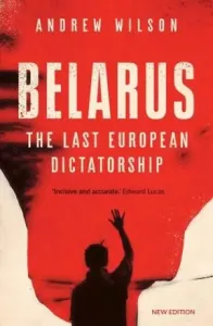 Belarus: The Last European Dictatorship (Wilson Andrew)(Paperback)