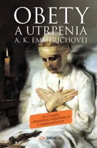 Obety a utrpenia A. K. Emmerichovej - Anna Katarína Emmerichová - e-kniha