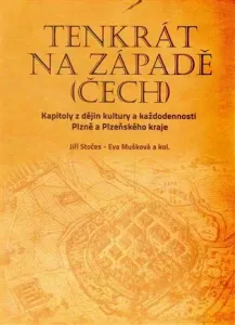 Tenkrát na západě (Čech) - Eva Mušková, kolektiv autorů, Jiří Stočes